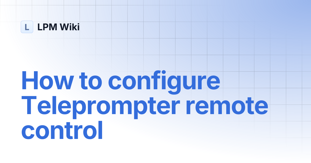 How to configure Teleprompter remote control | LPM Wiki