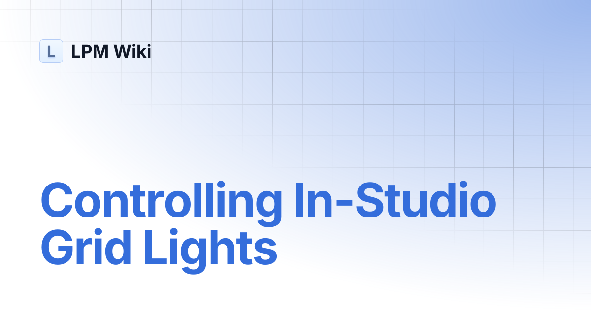 Controlling In-Studio Grid Lights | LPM Wiki